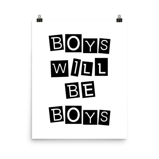 Poster with 'BOYS WILL BE BOYS' text on a white background
