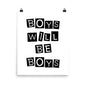 Poster with 'BOYS WILL BE BOYS' text on a white background
